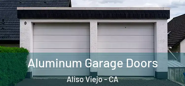  Aluminum Garage Doors Aliso Viejo - CA