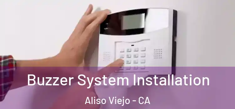 Buzzer System Installation Aliso Viejo - CA