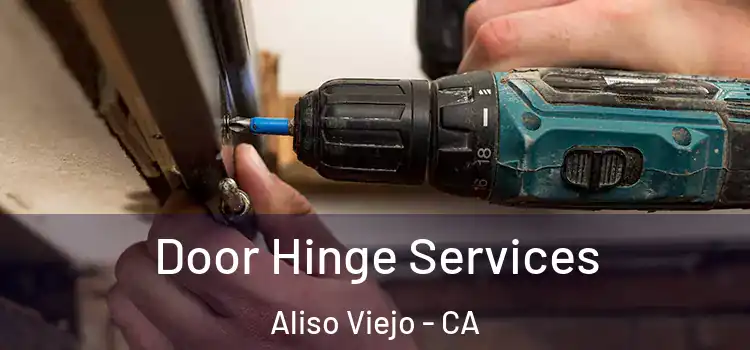 Door Hinge Services Aliso Viejo - CA