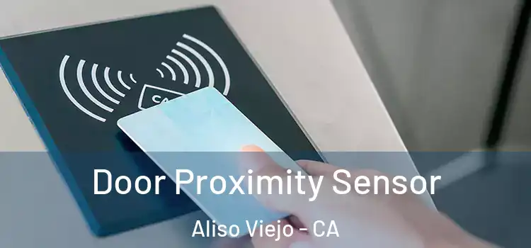  Door Proximity Sensor Aliso Viejo - CA