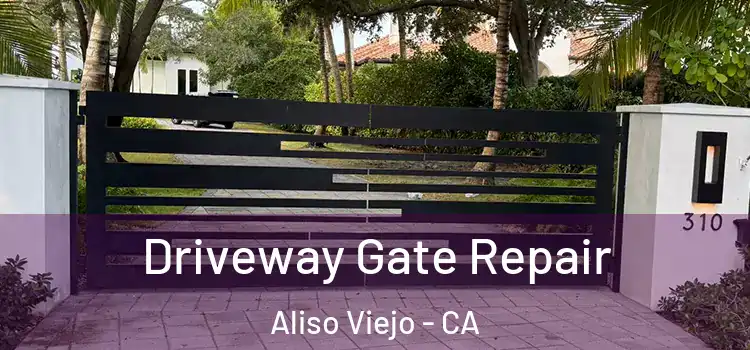 Driveway Gate Repair Aliso Viejo - CA