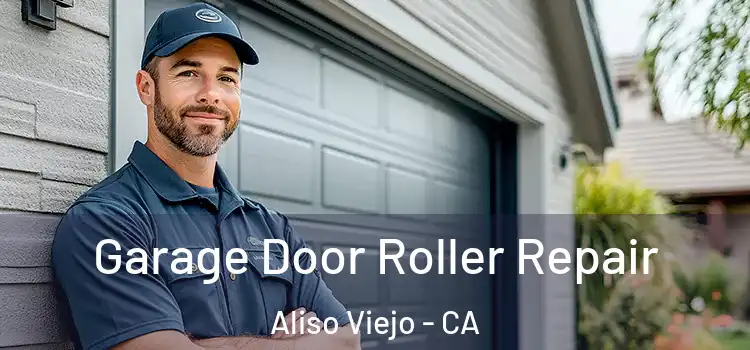  Garage Door Roller Repair Aliso Viejo - CA