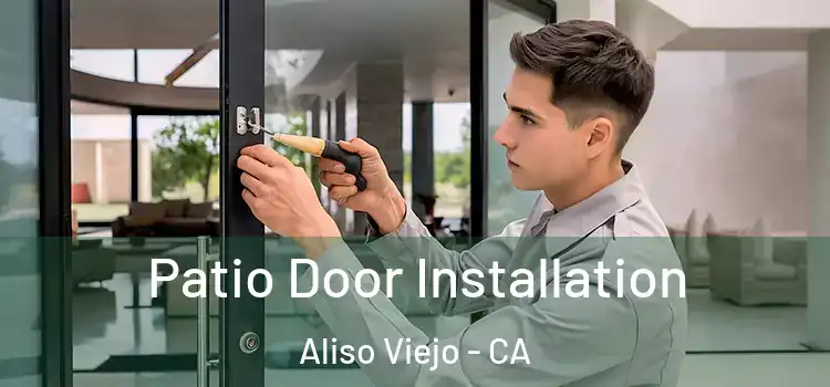 Patio Door Installation Aliso Viejo - CA