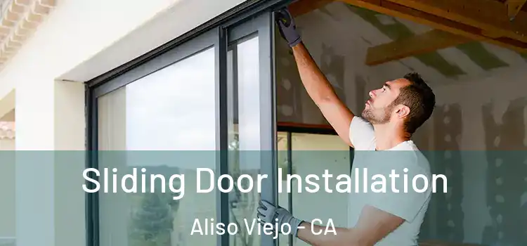Sliding Door Installation Aliso Viejo - CA